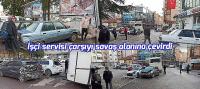 İşçi servisi çarşıyı savaş alanına çevirdi