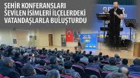 Şehir Konferansları Sevilen İsimleri İlçelerdeki Vatandaşlarla Buluşturdu