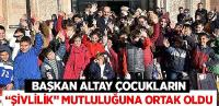 Başkan Altay Çocukların “Şivlilik” Mutluluğuna Ortak Oldu