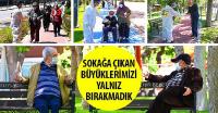Sokağa Çıkan Büyüklerimizi Yalnız Bırakmadık