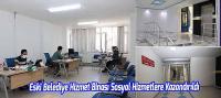 Eski Belediye Hizmet Binası Sosyal Hizmetlere Kazandırıldı