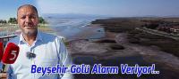 Beyşehir Gölü Alarm Veriyor: 