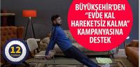Büyükşehir’den “Evde Kal Hareketsiz Kalma” Kampanyasına Destek
