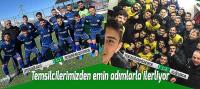 Temsilcilerimiz emin adımlarla ilerliyor