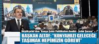 Başkan Altay: “Konyamızı Geleceğe Taşımak Hepimizin Görevi”