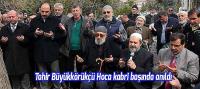 Tahir Büyükkörükçü Hoca kabri başında anıldı