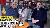 Başkan Altay Konya’nın Yaşayan Tek Tahta Kaşık Ustasını Ziyaret Etti