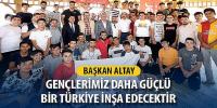 Başkan Altay: Gençlerimiz Daha Güçlü Bir Türkiye İnşa Edecektir