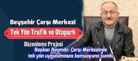 Başkan Bayındır Çarşı Merkezinde tek yön uygulamasını kamuoyuna sundu