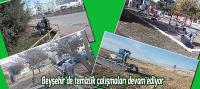 Beyşehir’de temizlik çalışmaları devam ediyor