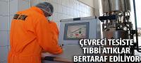 Çevreci Tesiste Tıbbi Atıklar Bertaraf Ediliyor