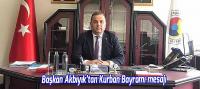 Başkan Akbıyık'dan Kurban Bayramı mesajı