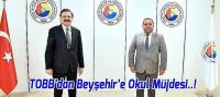 TOBB’dan Beyşehir’e Okul Müjdesi..!