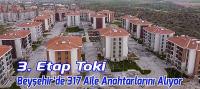 Beyşehir 3. Etap Toki'de 317 Aile Daha Konutlarına Kavuşuyor
