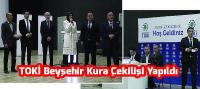 TOKİ Beyşehir Kura Çekilişi Yapıldı