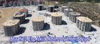 Beyşehir 3. Etap Toki’de Kat İmza İşlemleri Başlıyor