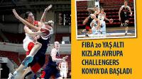FIBA 20 Yaş Altı Kızlar Avrupa Challengers Konya’da Başladı