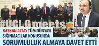 Başkan Altay Tüm Dünyayı Sığınmacılar Konusunda Sorumluluk Almaya Davet Etti