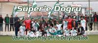 Üzümlüspor'dan  Play Off’a  İyi Bir Başlangıç 4-1
