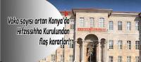 Vaka sayısı artan Konya’da Hıfzıssıhha Kurulundan flaş kararlar!