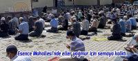 Esence Mahallesi'nde eller yağmur için semaya kalktı