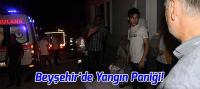 Beyşehir'de Yangın Paniği!