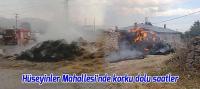 Hüseyinler Mahallesi'nde korku dolu saatler