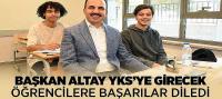 Başkan Altay YKS’ye Girecek Öğrencilere Başarılar Diledi