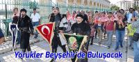 Yörükler Beyşehir Dumanlı Yaylası'nda Buluşacak