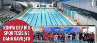 Konya Dev Bir Spor Tesisine Daha Kavuştu