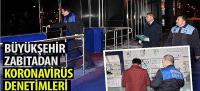 Büyükşehir Zabıta’dan Koronavirüs Denetimleri