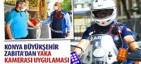 Konya Büyükşehir Zabıta’dan Yaka Kamerası Uygulaması