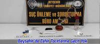 Beyşehir’de Zehir Tacirlerine Geçit Yok