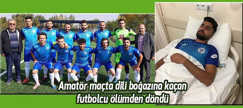 Amatör maçta dili boğazına kaçan futbolcu ölümden döndü