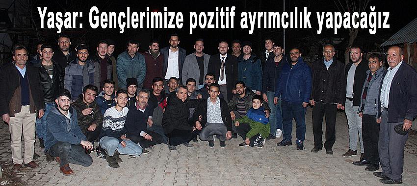 Üzeyir Yaşar; Gençlerimize Pozitif Ayrımcılık Yapacağız