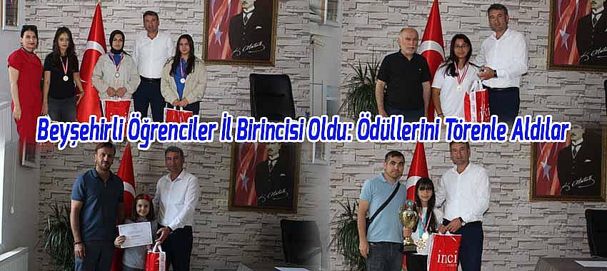 Beyşehirli Öğrenciler İl Birincisi Oldu: Ödüllerini Törenle Aldılar