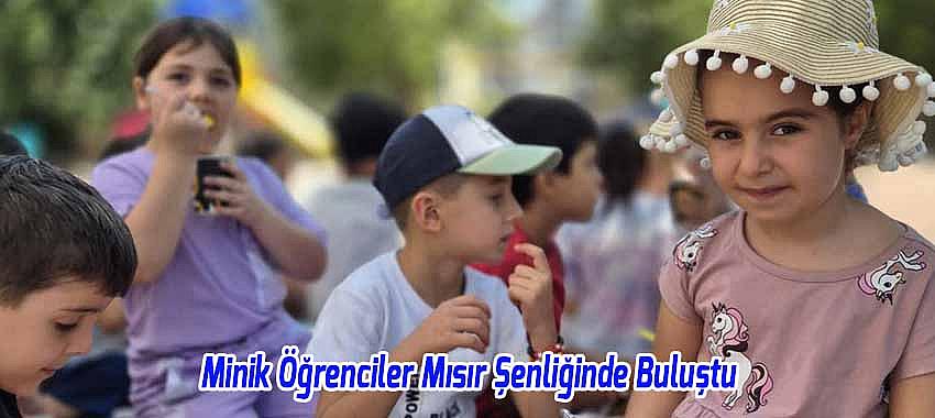 Minik Öğrenciler Mısır Şenliğinde Buluştu