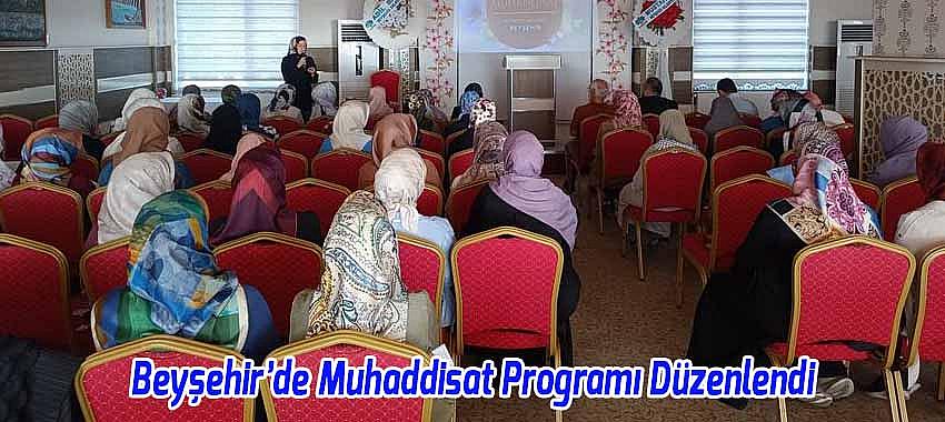 Beyşehir’de Muhaddisat Programı Düzenlendi