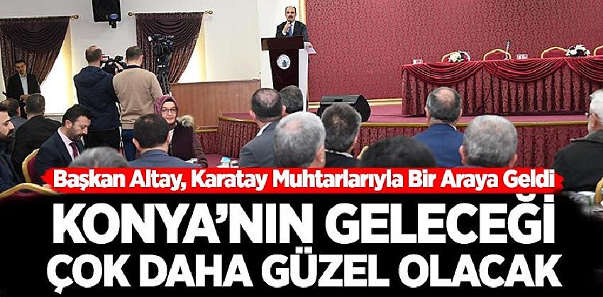 Başkan Altay, Karatay Muhtarlarıyla Bir Araya Geldi