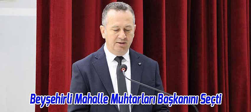 Beyşehirli Mahalle Muhtarları Başkanını Seçti