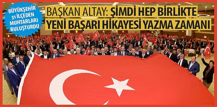 Başkan Altay: “Şimdi Hep Birlikte Yeni Başarı Hikayesi Yazma Zamanı”