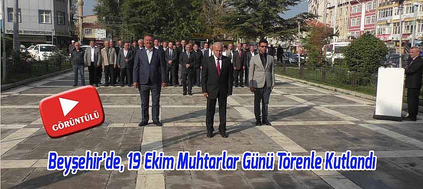 Beyşehir’de, 19 Ekim Muhtarlar Günü Düzenlenen Törenle Kutlandı