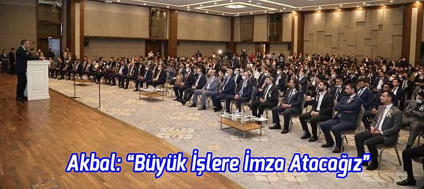 Akbal: “Büyük İşlere İmza Atacağız”