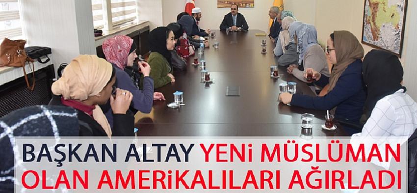 Başkan Altay Yeni Müslüman Olan Amerikalıları Ağırladı