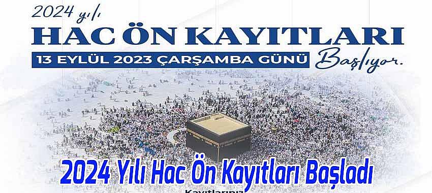 2024 Yılı Hac Ön Kayıtları Başladı