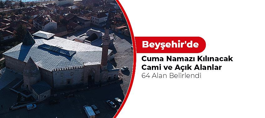 Beyşehir'de Cuma Namazı Kılınacak Cami ve Açık Alanlar