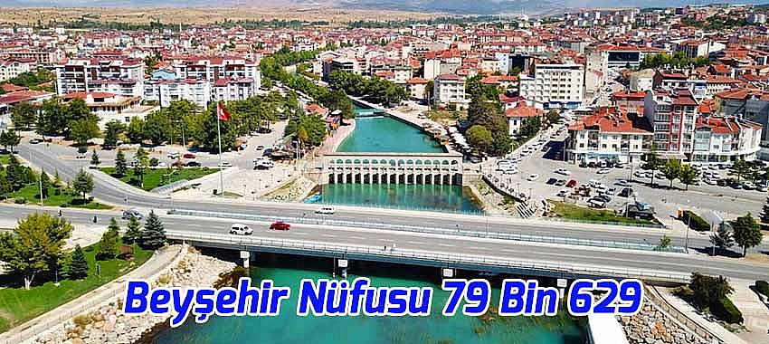 Beyşehir Nüfusu 599 Kişi Artarak 79 Bin 629 Oldu