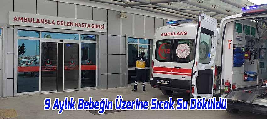 Beyşehir’de 9 Aylık Bebeğin Üzerine Sıcak Su Döküldü