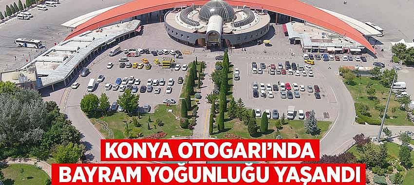 Konya Otogarı’nda Bayram Yoğunluğu Yaşandı