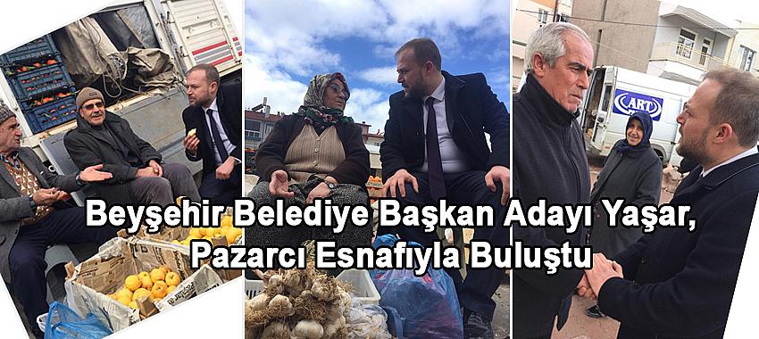 Beyşehir Belediye Başkan Adayı Yaşar, Pazarcı Esnafı İle Buluştu